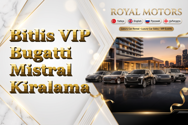 Bitlis VIP Bugatti Mistral Kiralama
