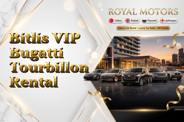 Bitlis VIP Bugatti Tourbillon Rental