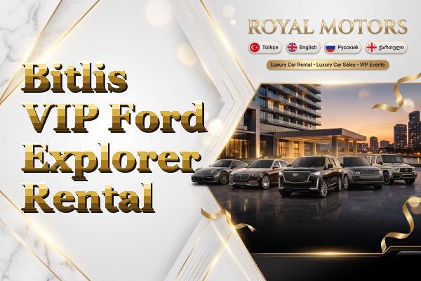 Bitlis VIP Ford Explorer Rental