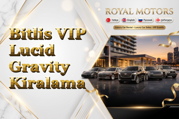 Bitlis VIP Lucid Gravity Kiralama