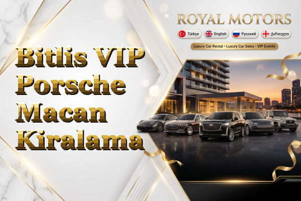 Bitlis VIP Porsche Macan Kiralama