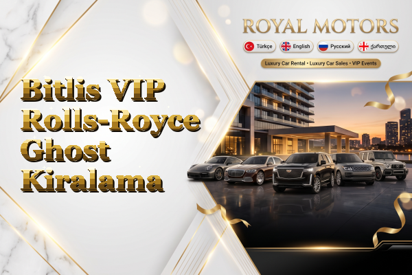 Bitlis VIP Rolls-Royce Ghost Kiralama
