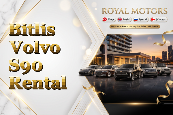 Bitlis Volvo S90 Rental