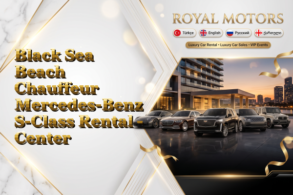 Black Sea Beach Chauffeur Mercedes-Benz S-Class Rental - Center