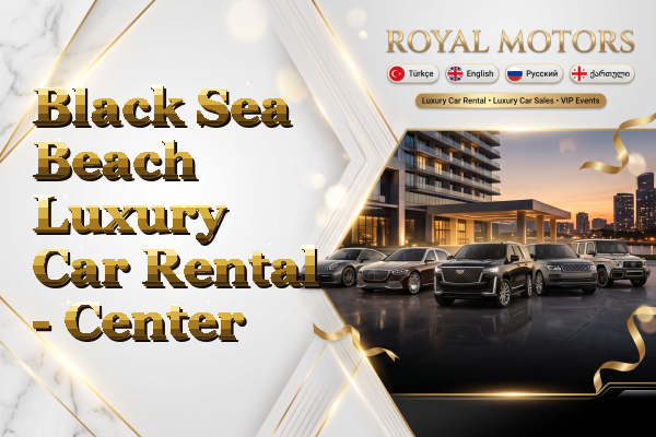 Black Sea Beach Luxury Car Rental - Center