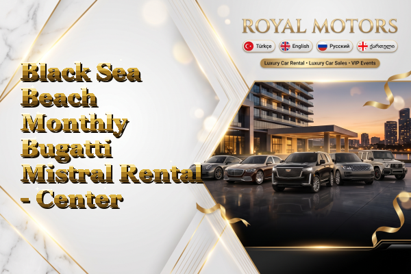 Black Sea Beach Monthly Bugatti Mistral Rental - Center