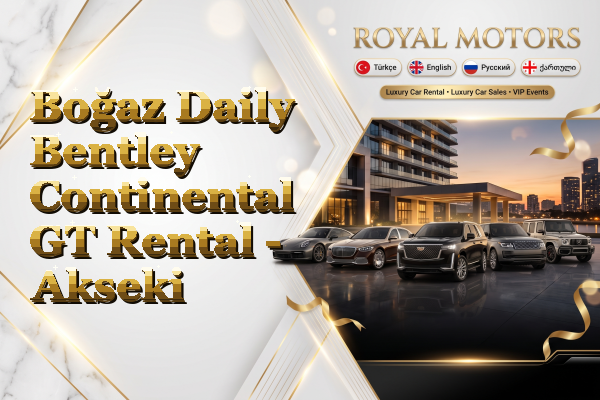 Boğaz Daily Bentley Continental GT Rental - Akseki