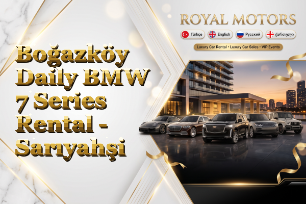 Boğazköy Daily BMW 7 Series Rental - Sarıyahşi