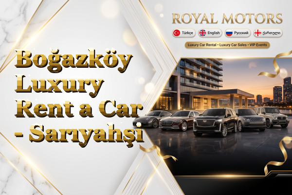 Boğazköy Luxury Rent a Car - Sarıyahşi