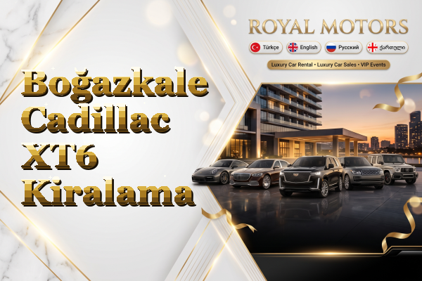 Boğazkale Cadillac XT6 Kiralama