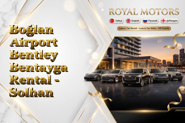 Boğlan Airport Bentley Bentayga Rental - Solhan