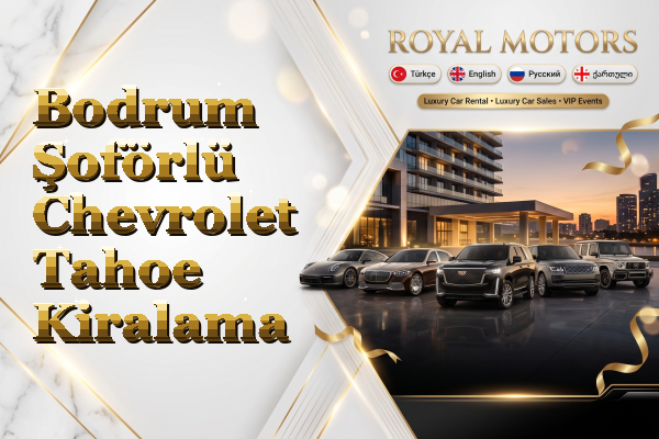 Bodrum Şoförlü Chevrolet Tahoe Kiralama