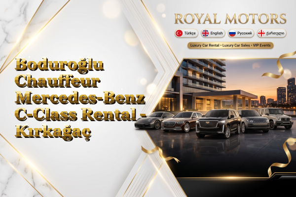 Boduroğlu Chauffeur Mercedes-Benz C-Class Rental - Kırkağaç