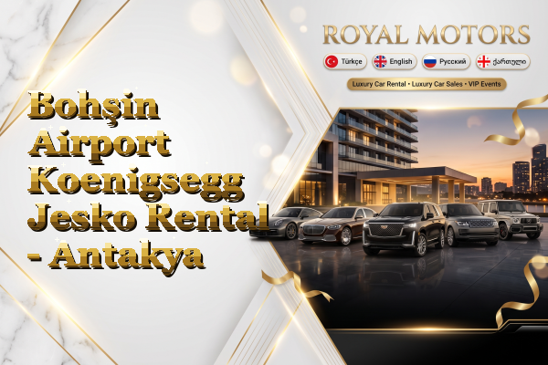 Bohşin Airport Koenigsegg Jesko Rental - Antakya