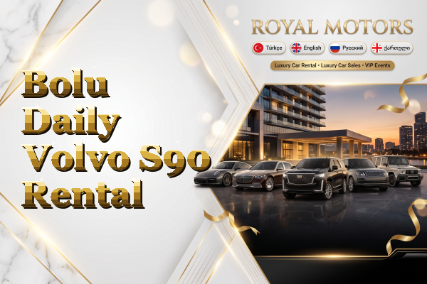 Bolu Daily Volvo S90 Rental
