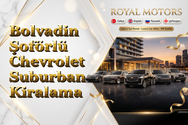 Bolvadin Şoförlü Chevrolet Suburban Kiralama