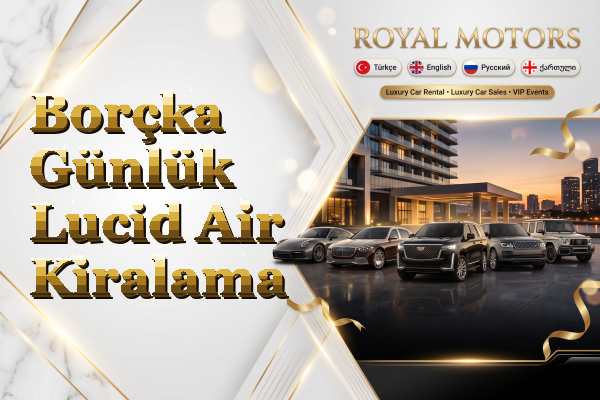 Borçka Günlük Lucid Air Kiralama