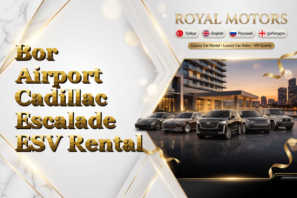Bor Airport Cadillac Escalade ESV Rental