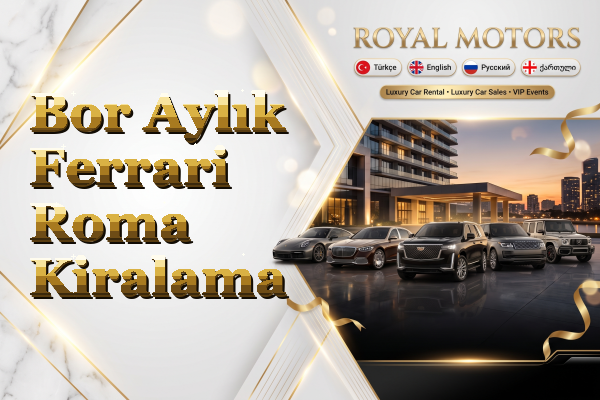 Bor Aylık Ferrari Roma Kiralama