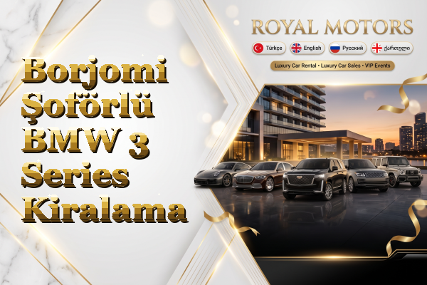 Borjomi Şoförlü BMW 3 Series Kiralama