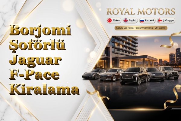 Borjomi Şoförlü Jaguar F-Pace Kiralama
