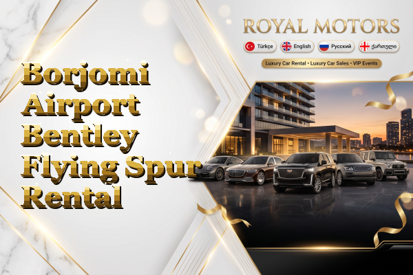 Borjomi Airport Bentley Flying Spur Rental