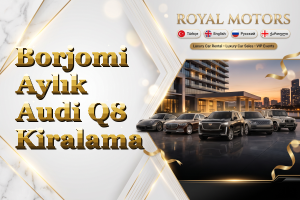 Borjomi Aylık Audi Q8 Kiralama