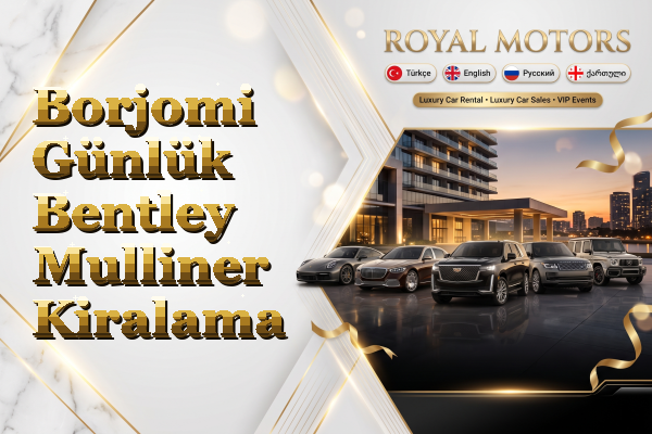 Borjomi Günlük Bentley Mulliner Kiralama