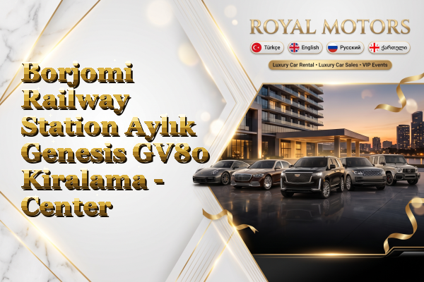 Borjomi Railway Station Aylık Genesis GV80 Kiralama - Center