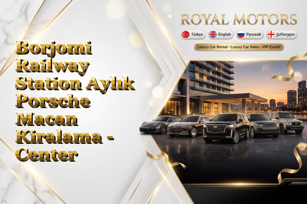 Borjomi Railway Station Aylık Porsche Macan Kiralama - Center