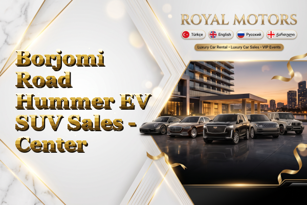 Borjomi Road Hummer EV SUV Sales - Center