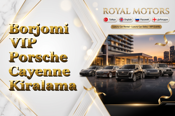 Borjomi VIP Porsche Cayenne Kiralama