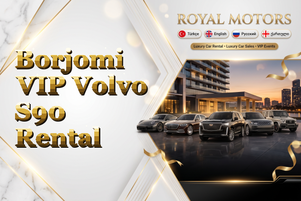 Borjomi VIP Volvo S90 Rental