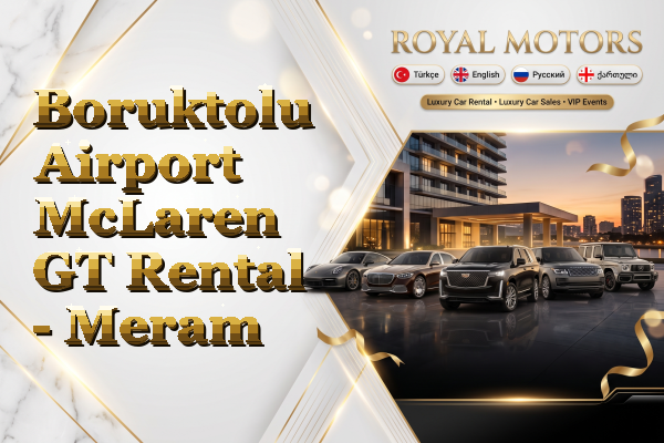 Boruktolu Airport McLaren GT Rental - Meram