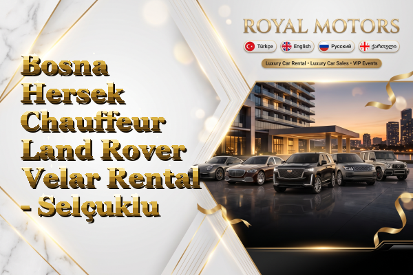 Bosna Hersek Chauffeur Land Rover Velar Rental - Selçuklu