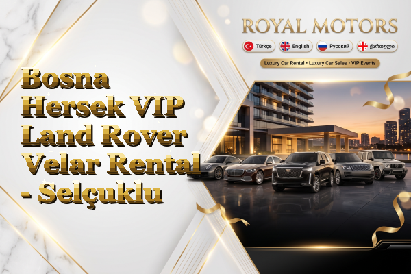 Bosna Hersek VIP Land Rover Velar Rental - Selçuklu