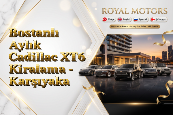 Bostanlı Aylık Cadillac XT6 Kiralama - Karşıyaka