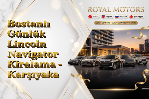 Bostanlı Günlük Lincoln Navigator Kiralama - Karşıyaka