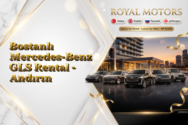 Bostanlı Mercedes-Benz GLS Rental - Andırın