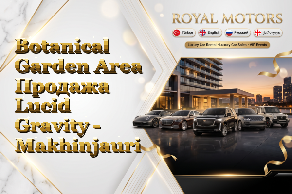 Botanical Garden Area Продажа Lucid Gravity - Makhinjauri