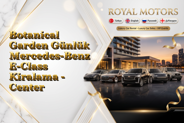 Botanical Garden Günlük Mercedes-Benz E-Class Kiralama - Center