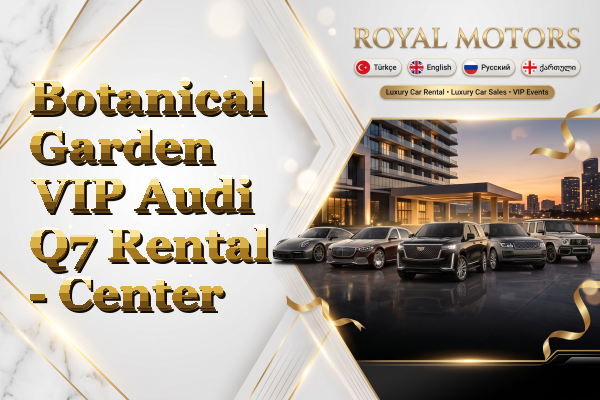 Botanical Garden VIP Audi Q7 Rental - Center
