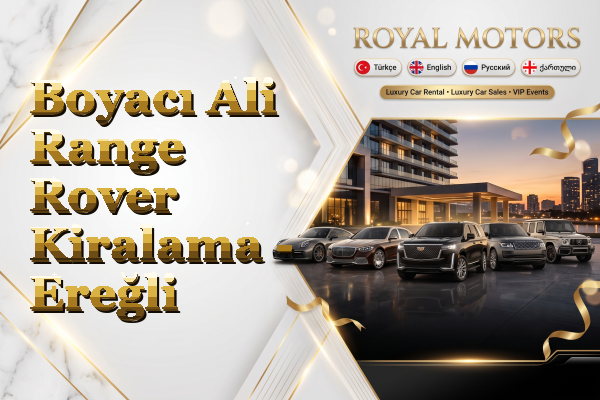 Boyacı Ali Range Rover Kiralama - Ereğli