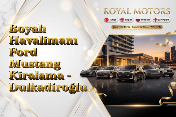 Boyalı Havalimanı Ford Mustang Kiralama - Dulkadiroğlu