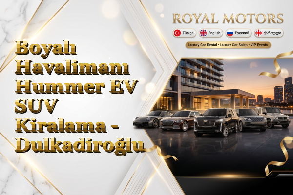 Boyalı Havalimanı Hummer EV SUV Kiralama - Dulkadiroğlu