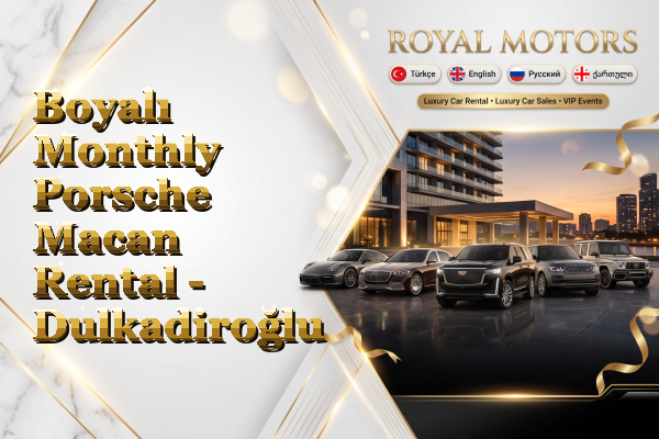 Boyalı Monthly Porsche Macan Rental - Dulkadiroğlu