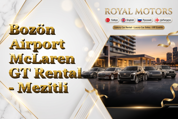 Bozön Airport McLaren GT Rental - Mezitli
