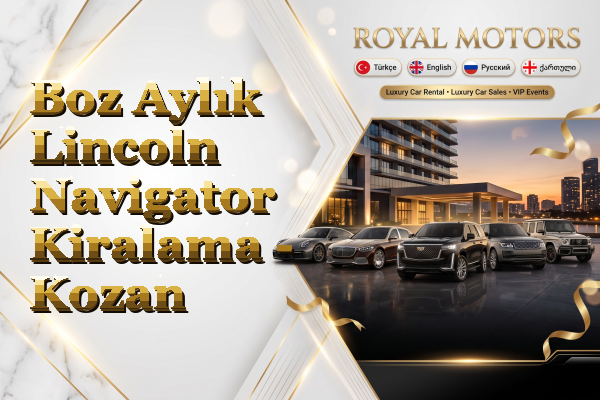 Boz Aylık Lincoln Navigator Kiralama - Kozan