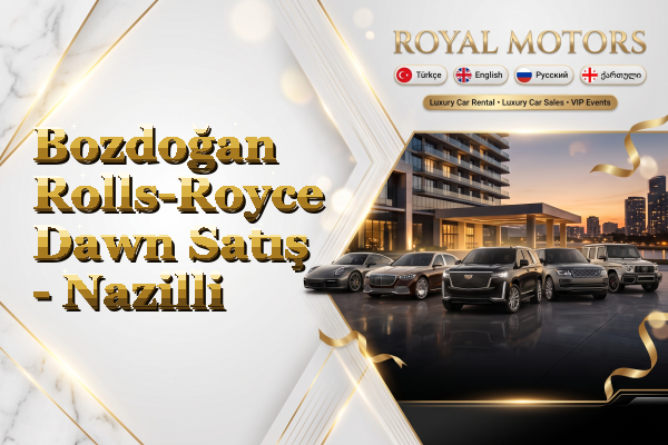 Bozdoğan Rolls-Royce Dawn Satış - Nazilli