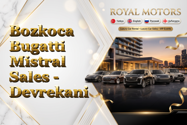 Bozkoca Bugatti Mistral Sales - Devrekani